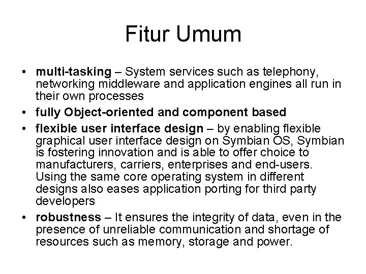 Fitur Umum • multi-tasking – System services such as telephony, networking middleware and application