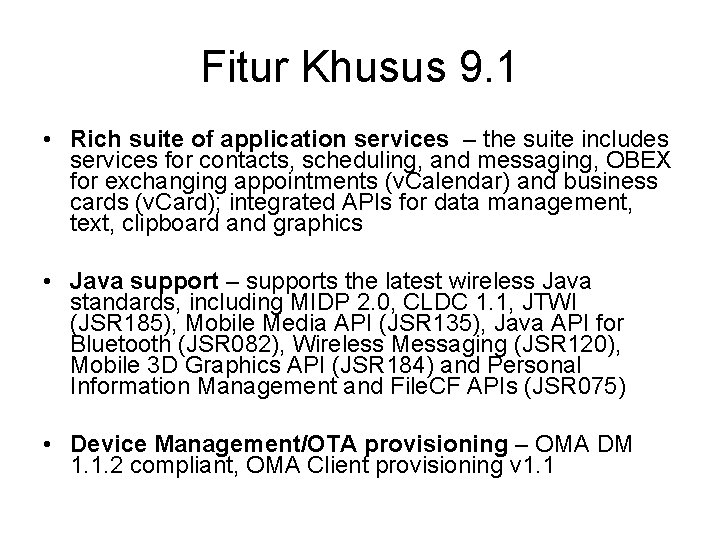 Fitur Khusus 9. 1 • Rich suite of application services – the suite includes