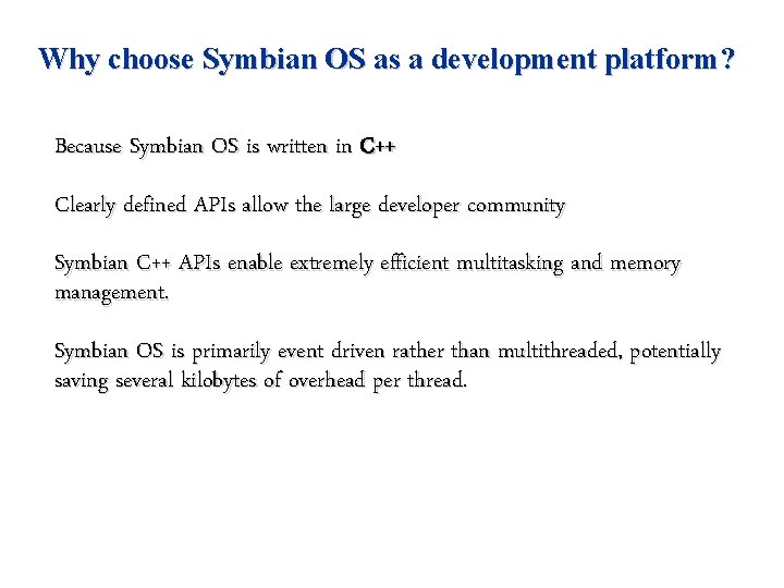 Why choose Symbian OS as a development platform? Because Symbian OS is written in