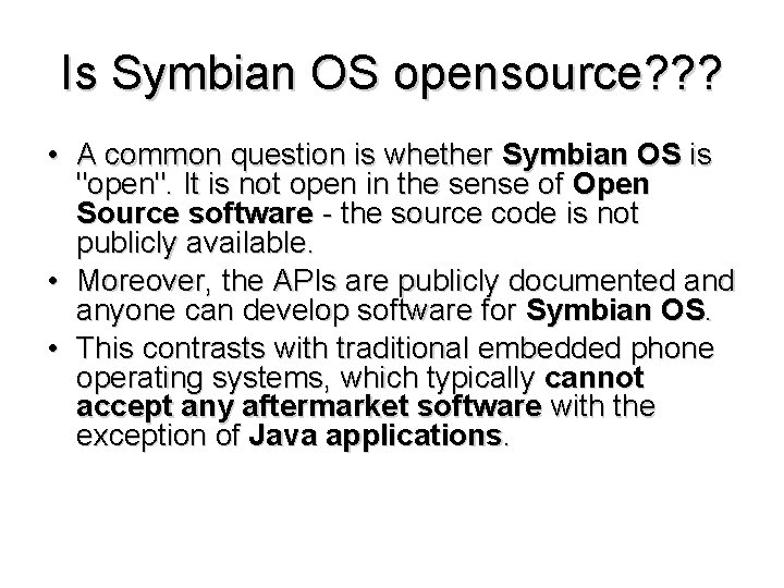 Is Symbian OS opensource? ? ? • A common question is whether Symbian OS