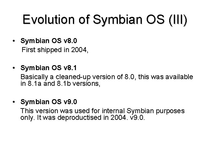 Evolution of Symbian OS (III) • Symbian OS v 8. 0 First shipped in