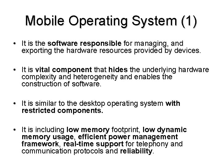Mobile Operating System (1) • It is the software responsible for managing, and exporting