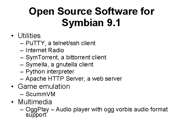 Open Source Software for Symbian 9. 1 • Utilities – – – Pu. TTY,
