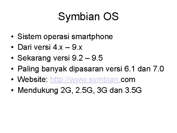 Symbian OS • • • Sistem operasi smartphone Dari versi 4. x – 9.