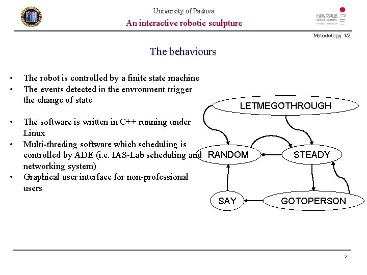 University of Padova An interactive robotic sculpture Metodology 1/2 The behaviours • • •