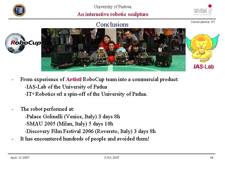 University of Padova An interactive robotic sculpture Conclusions 1/1 IAS-Lab - From experience of