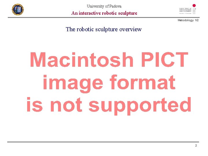 University of Padova An interactive robotic sculpture Metodology 1/2 The robotic sculpture overview 2