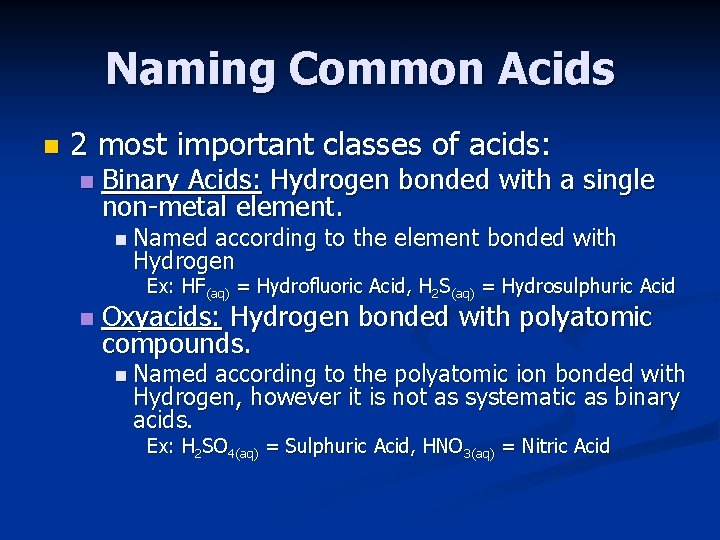 Naming Common Acids n 2 most important classes of acids: n Binary Acids: Hydrogen