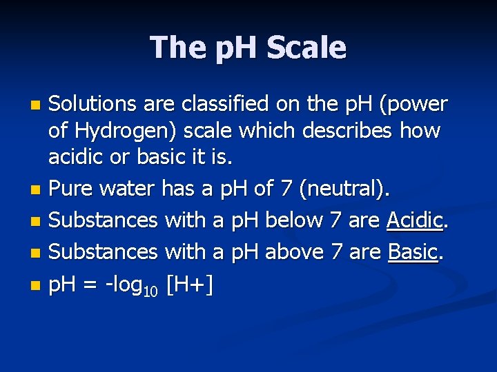 The p. H Scale Solutions are classified on the p. H (power of Hydrogen)