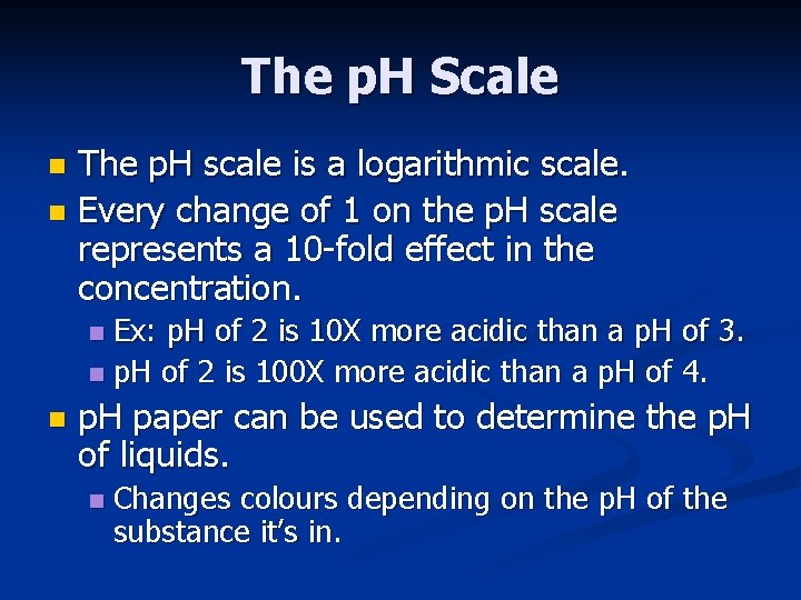 The p. H Scale The p. H scale is a logarithmic scale. n Every