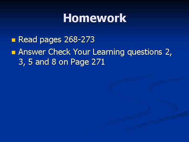 Homework Read pages 268 -273 n Answer Check Your Learning questions 2, 3, 5