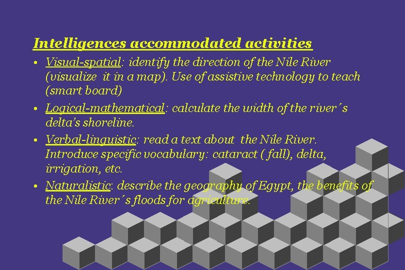 Intelligences accommodated activities • Visual-spatial: identify the direction of the Nile River (visualize it