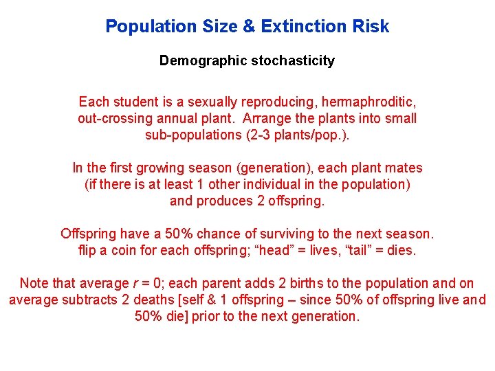 Population Size & Extinction Risk Demographic stochasticity Each student is a sexually reproducing, hermaphroditic,