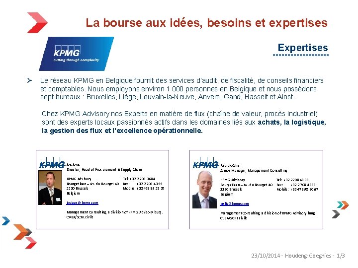 La bourse aux idées, besoins et expertises Expertises Ø Le réseau KPMG en Belgique