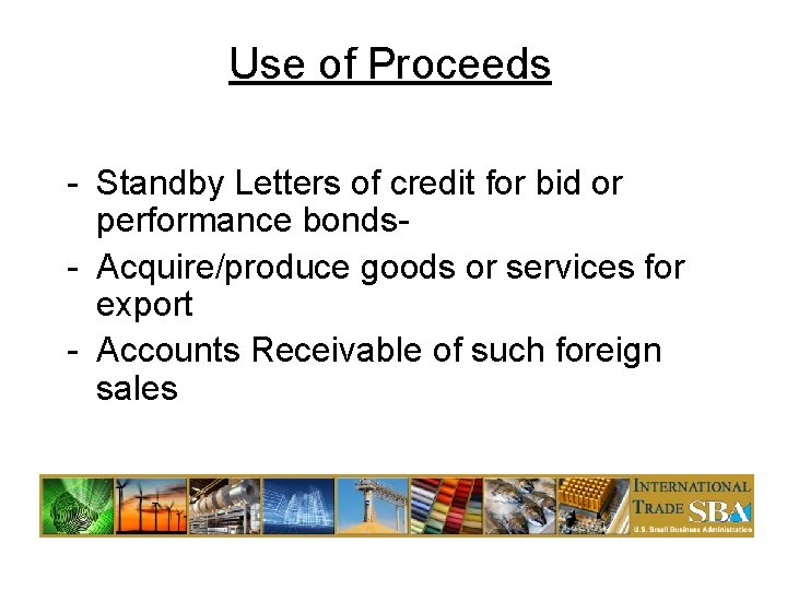 Use of Proceeds - Standby Letters of credit for bid or performance bonds- Acquire/produce