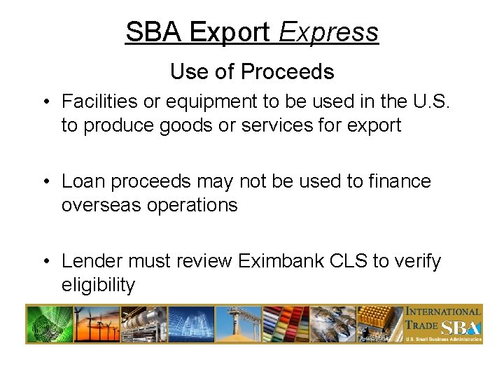 SBA Export Express Use of Proceeds • Facilities or equipment to be used in