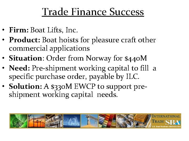 Trade Finance Success • Firm: Boat Lifts, Inc. • Product: Boat hoists for pleasure