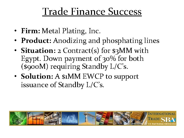 Trade Finance Success • Firm: Metal Plating, Inc. • Product: Anodizing and phosphating lines