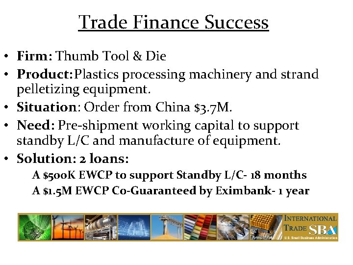 Trade Finance Success • Firm: Thumb Tool & Die • Product: Plastics processing machinery