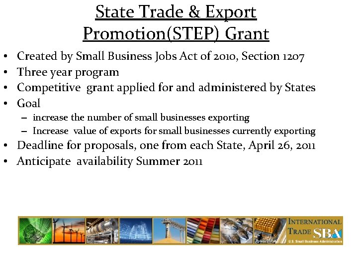 State Trade & Export Promotion(STEP) Grant • • Created by Small Business Jobs Act