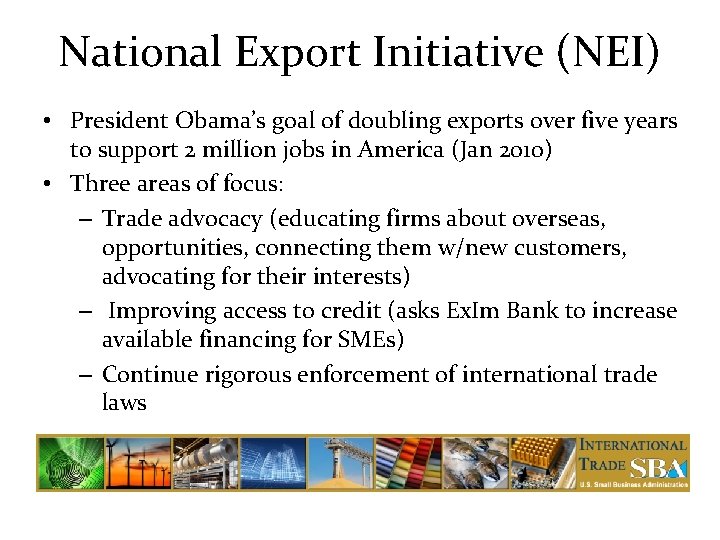 National Export Initiative (NEI) • President Obama’s goal of doubling exports over five years