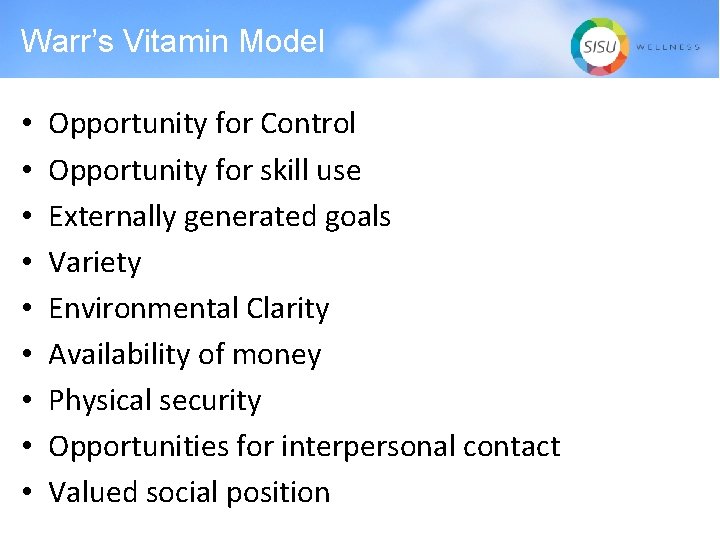 Warr’s Vitamin Model • • • Opportunity for Control Opportunity for skill use Externally