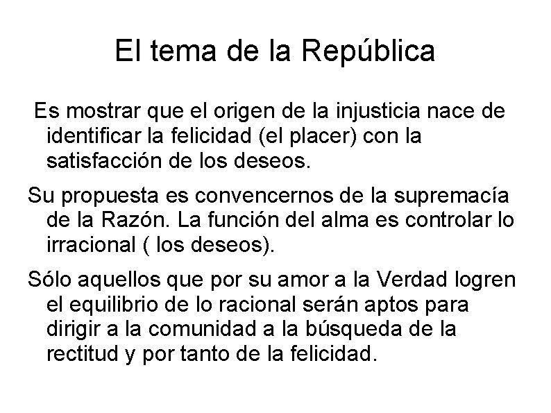 El tema de la República Es mostrar que el origen de la injusticia nace