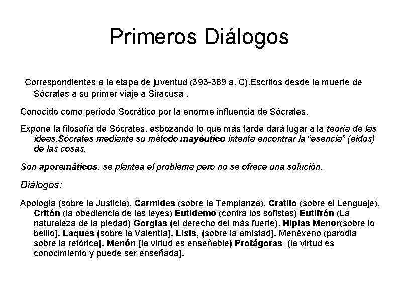 Primeros Diálogos Correspondientes a la etapa de juventud (393 -389 a. C). Escritos desde