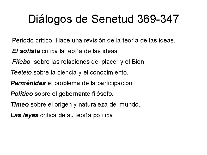 Diálogos de Senetud 369 -347 Periodo crítico. Hace una revisión de la teoría de