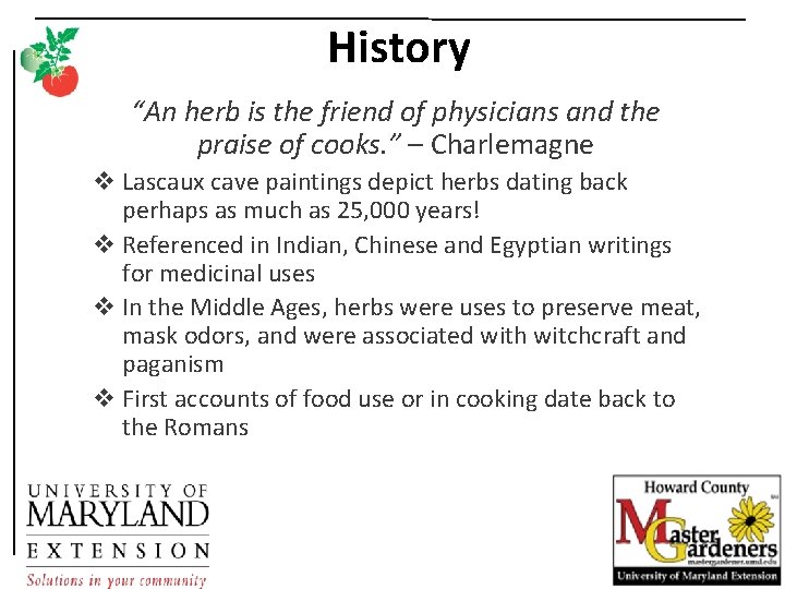 History “An herb is the friend of physicians and the praise of cooks. ”