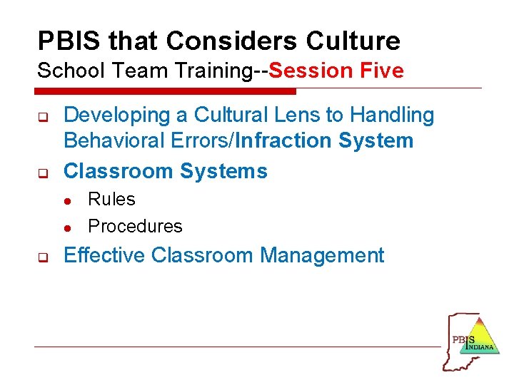 PBIS that Considers Culture School Team Training--Session Five q q Developing a Cultural Lens