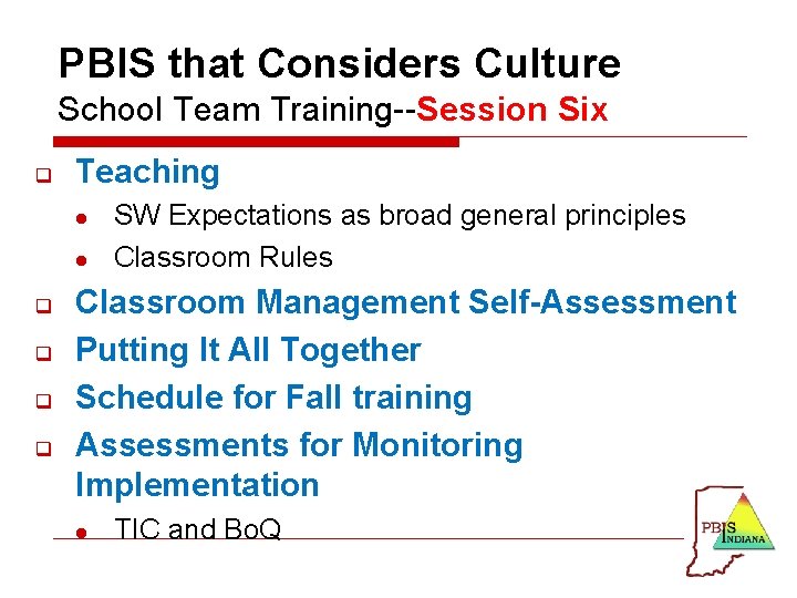 PBIS that Considers Culture School Team Training--Session Six q Teaching l l q q