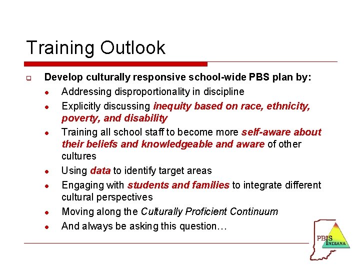 Training Outlook q Develop culturally responsive school-wide PBS plan by: l Addressing disproportionality in