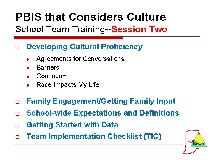 PBIS that Considers Culture School Team Training--Session Two q Developing Cultural Proficiency l l