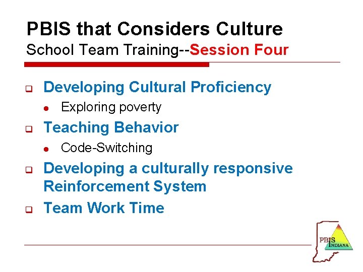 PBIS that Considers Culture School Team Training--Session Four q Developing Cultural Proficiency l q