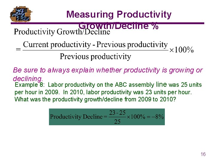 Measuring Productivity Growth/Decline % Be sure to always explain whether productivity is growing or