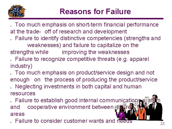 Reasons for Failure. Too much emphasis on short-term financial performance at the trade- off