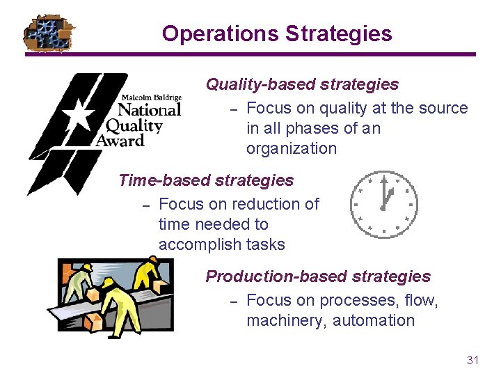 Operations Strategies Quality-based strategies – Focus on quality at the source in all phases