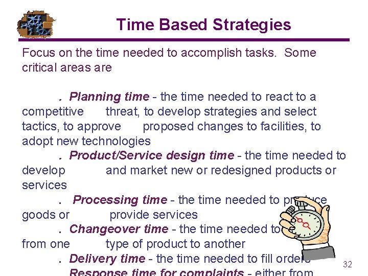 Time Based Strategies Focus on the time needed to accomplish tasks. Some critical areas