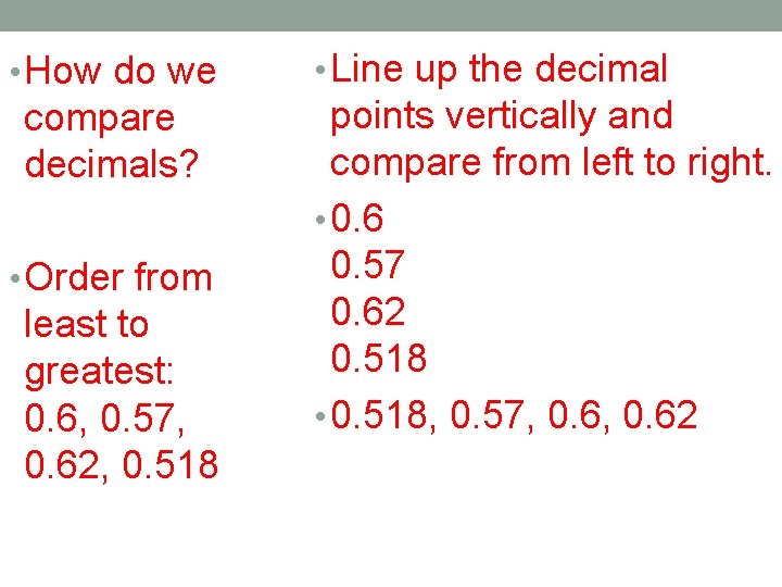  • How do we compare decimals? • Order from least to greatest: 0.