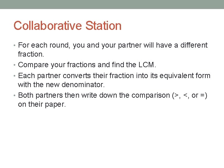 Collaborative Station • For each round, you and your partner will have a different