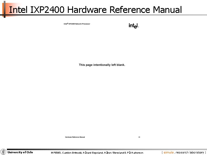 Intel IXP 2400 Hardware Reference Manual University of Oslo INF 5063, Carsten Griwodz, Håvard