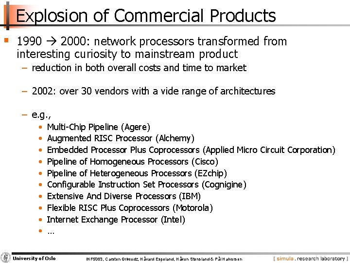 Explosion of Commercial Products § 1990 2000: network processors transformed from interesting curiosity to