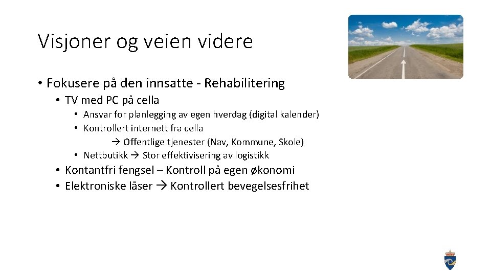 Visjoner og veien videre • Fokusere på den innsatte - Rehabilitering • TV med