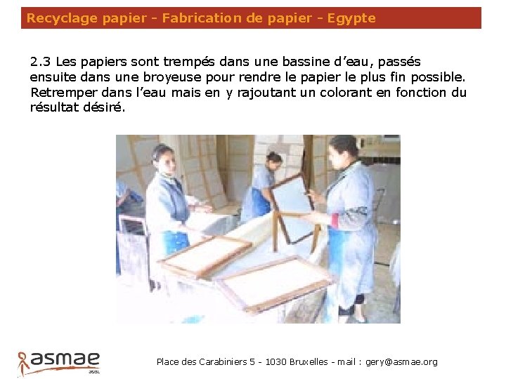 Recyclage papier - Fabrication de papier - Egypte 2. 3 Les papiers sont trempés