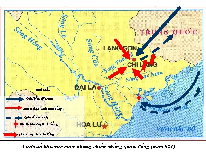 CHÚ GIẢI Quân Tống tiến công Quân ta chặn đánh quân Tống Quân giặc