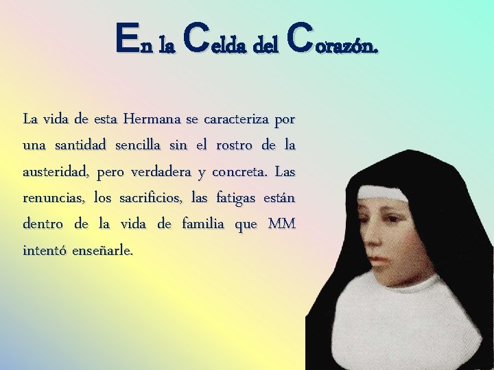 En la Celda del Corazón. La vida de esta Hermana se caracteriza por una