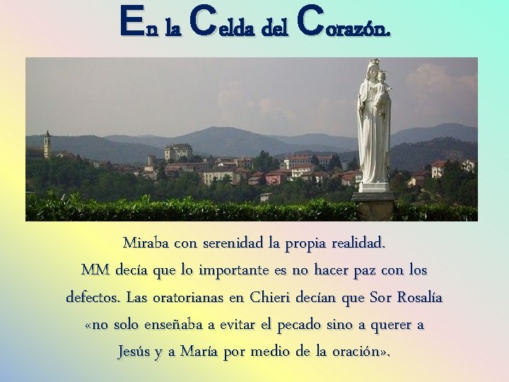 En la Celda del Corazón. Miraba con serenidad la propia realidad. MM decía que