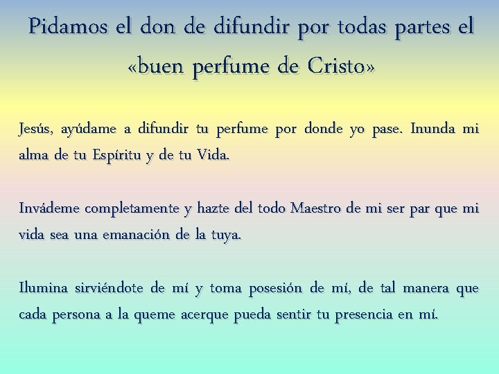 Pidamos el don de difundir por todas partes el «buen perfume de Cristo» Jesús,