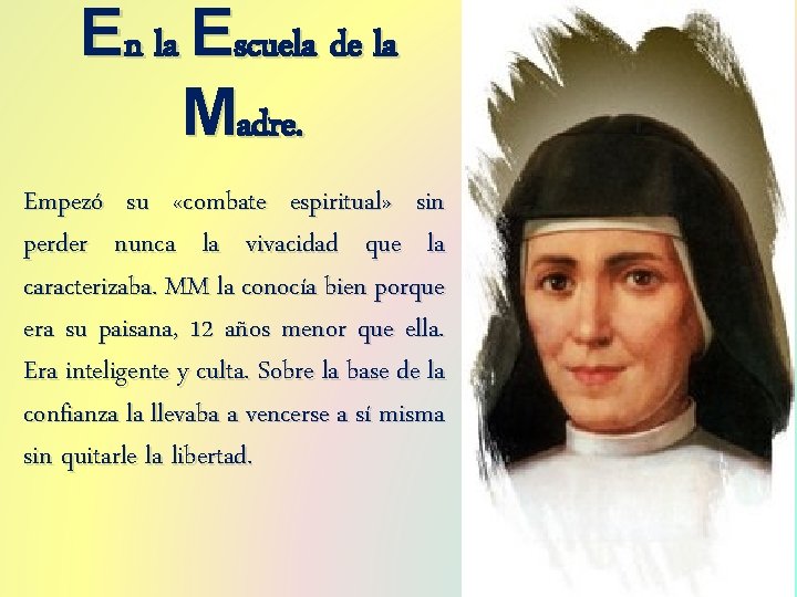 En la Escuela de la Madre. Empezó su «combate espiritual» sin perder nunca la